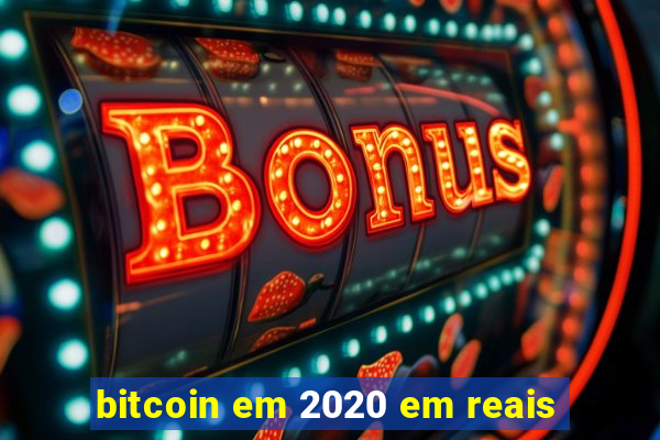 bitcoin em 2020 em reais